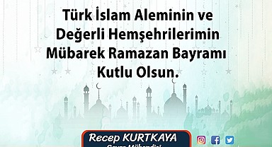 Recep Kurtkaya'dan bayram mesajı