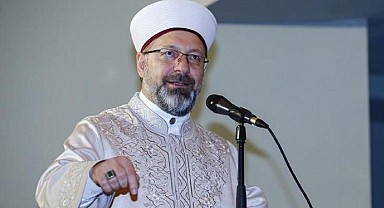 Diyanet İşleri Başkanı Ali Erbaş: Peygamber efendimizin insanlığa kazandırdığı zenginlikleri hatırlatacağız