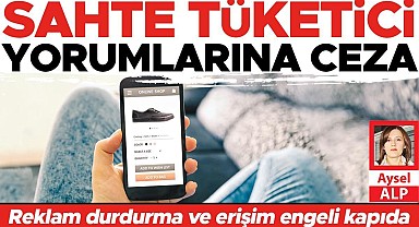 Sahte tüketici yorumlarına ceza