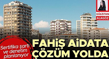 Sertifika şartı ve denetim planlanıyor... Fahiş aidata çözüm yolda