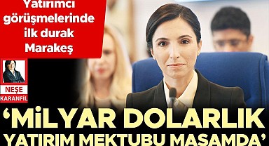 ‘Milyar dolarlık yatırım mektubu masamda’