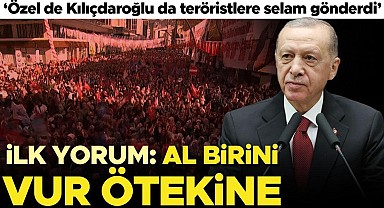 Cumhurbaşkanı Erdoğan: Kılıçdaroğlu ve Özel teröristlere selam gönderdi, al birini vur ötekine