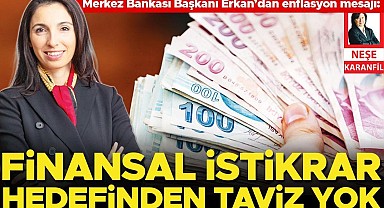 Merkez Bankası Başkanı Erkan’dan enflasyon mesajı: Finansal istikrar hedefinden taviz yok