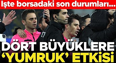 4 büyükler hisselerine 'yumruk' etkisi! İşte borsadaki son durumları...