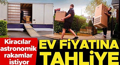 Ev fiyatına tahliye... Kiracılar evden çıkmak için astronomik rakamlar istiyor