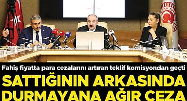 Fahiş fiyatta para cezalarını artıran teklif komisyondan geçti: Sattığının arkasında durmayana ağır ceza