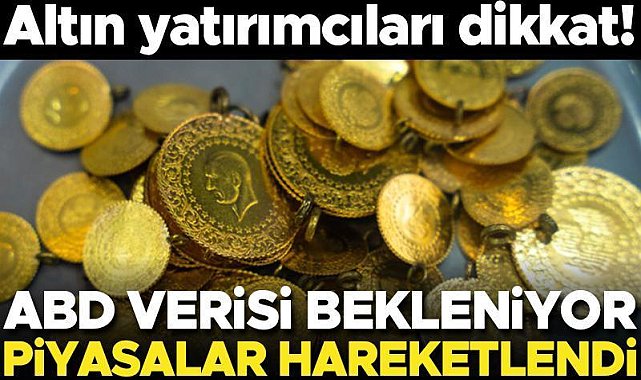 Son dakika... Altın yatırımcıları dikkat! ABD verisi bekleniyor... Piyasalar hareketlendi