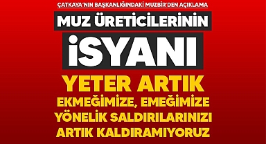 Muz üreticilerinin isyanı: Yeter artık, ekmeğimize, emeğimize yönelik saldırılarınızı artık kaldıramıyoruz