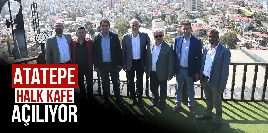 Atatepe Halk Kafe açılıyor 