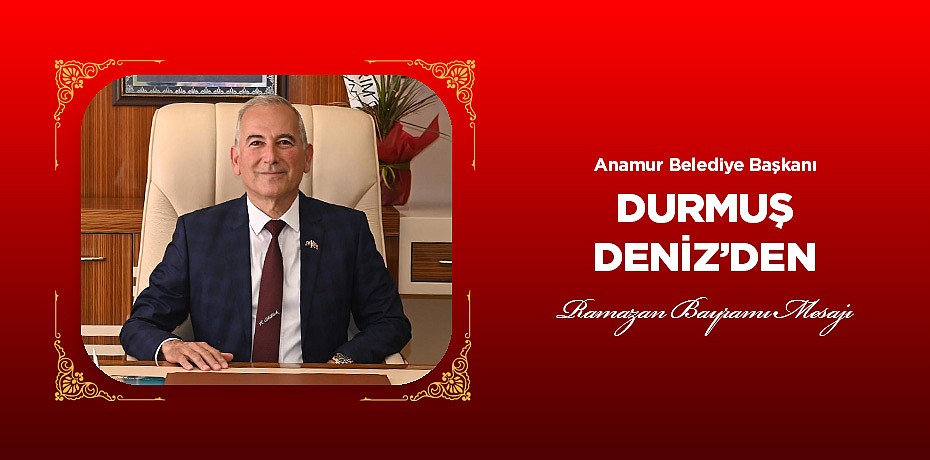 Durmuş Deniz'den Ramazan Bayramı mesajı