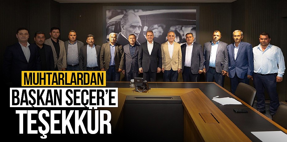 Muhtarlardan Başkan Seçer'e teşekkür