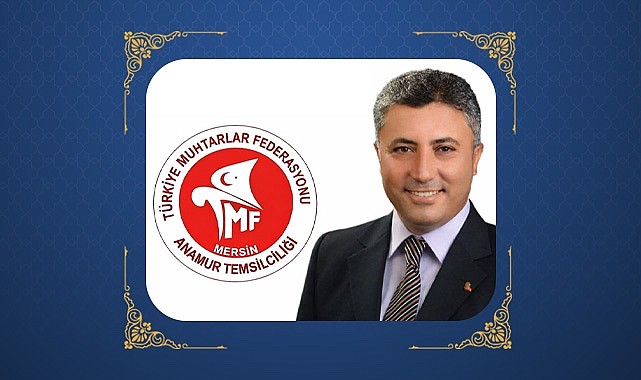 Türkiye Muhtarlar Federasyonu Anamur Temsilcisi ve Çeltikçi Mahallesi Muhtarı Mustafa Aytuğan'dan Ramazan Bayramı Mesajı